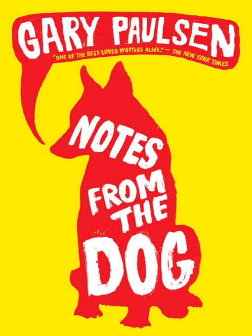 Gary Paulsen创作的Notes from the Dog作品的详细信息 - 可供借阅